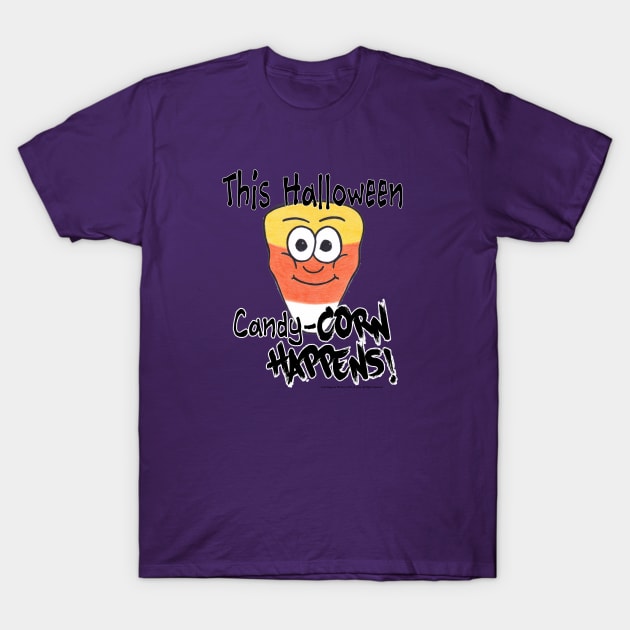 This Halloween - Candy Corn Happens! T-Shirt by Corn Happens!